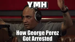 How Geroge Perez Got Arrested - YMH Highlight