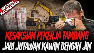 JADI JUTAWAN SETELAH NIKAH SAMA JIN ! KISAH HOROR TAMBANG KALIMANTAN