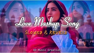 Love Mashup Song || Slowed & Pitch || AD Music 🎶 Creation || @AD_music_creation