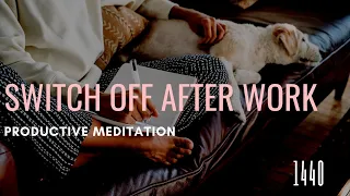 Switch Off After Work Meditation | 15 Minute Guided Meditation to Relax and Enjoy Your Evening