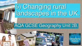 6) Changing rural landscapes in the UK - AQA GCSE Geography Unit 2B.