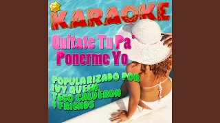 Quitate Tu Pa' Ponerme Yo (Popularizado por Ivy Queen, Tego Calderon & Friends) (Karaoke Version)