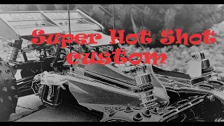 Custom Super Hot Shot