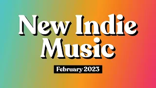 New Indie Music | February 2023 Playlist