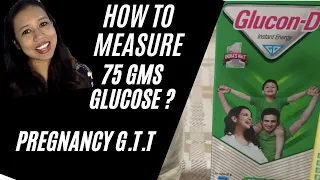 How to measure 75gm glucose for pregnancy GTT test?