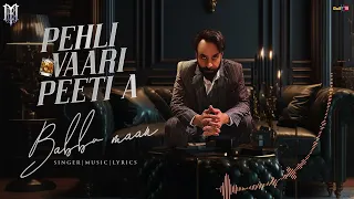 Babbu Maan-Pehli Vaari Peeti A |Part 1| New Punjabi Song 2023 On trending|