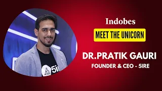 Meet The Unicorn : Dr. Pratik Gauri, Founder & CEO 5ire