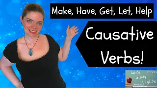 Causative Verbs English Grammar Lesson:  Make, Have, Get, Let, Help!   /  使役動詞の英語の文法授業!