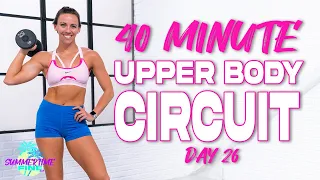 40 Minute Upper Body Circuit Workout | Summertime Fine 3.0 - Day 26