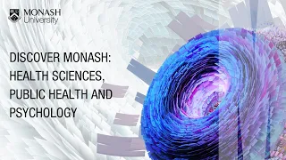 Discover Monash: Health Sciences, Public Health and Psychology