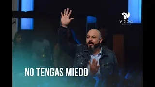 No tengas miedo - Pastor Iván Vindas