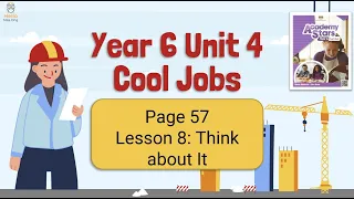 【Year 6 Academy Stars】Unit 4 | Cool Jobs | Lesson 8 | Think About It | Page 57