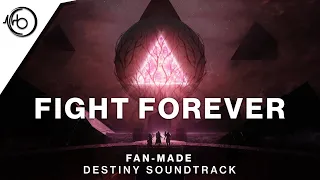 Fight Forever (Fan-made Destiny Soundtrack)