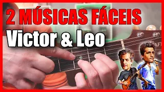 Aprenda a Tocar no VIOLÃO 2 Músicas Fáceis do VICTOR & LEO | Para Iniciantes