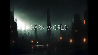 Dark World - Ambient Post Apocalypse Music -  Dystopian Sci-Fi Music