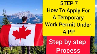 AIPP - ATLANTIC IMMIGRATION PILOT PROGRAM (HOW TO APPLY FOR A TEMPORARY WORK PERMIT - STEP 7)