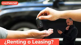 ¿Renting o Leasing? | Reportaje / Análisis en español | coches.net