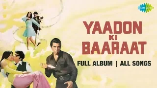 Yaadon Ki Baaraat -  All Songs | Full Album | Zeenat Aman, Vijay Arora, Dharmendra, Tariq, Anamika