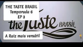 THE TASTE BRASIL 2023 temporada 6 EP 3 a raiz mais forte