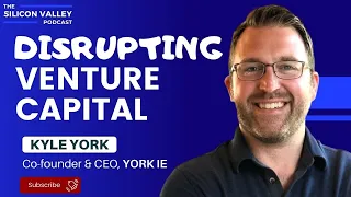 Disrupting the Venture Capital with Kyle York | Co-Founder, CEO & Managing Partner - York IE