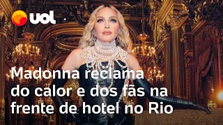 Madonna reclama do calor do RJ e até do barulho dos fãs na calçada do Copacabana Palace