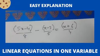 Problem 1 Solve linear equation  (5x-4)/8 - (x-3)/5 = (x+6)/4