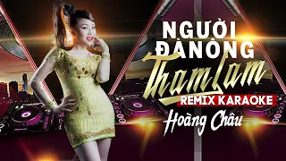 Karaoke Remix | Người Đàn Ông Tham Lam - Hoàng Châu Full Beat