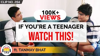 "If You Are A Teenager - Watch This", @tanmaybhat | TheRanveerShow Clips