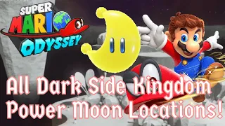 All Dark Side Kingdom Power Moon Locations! | Super Mario Odyssey Tutorial