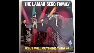 Jesus Will Outshine Them All - Lamar Sego Family