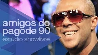 Amigos do Pagode 90 - Meu Jeito de Amar - Ao Vivo no Estúdio Showlivre 2014