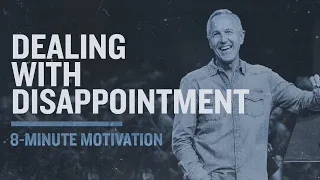 Dealing with Disappointment | 8-Minute Motivation | Pastor John Lindell | James River Church