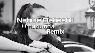 Nahide Babashki _Omuzumda (2021)Remix