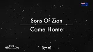 Sons Of Zion - Come Home (Lyrics)