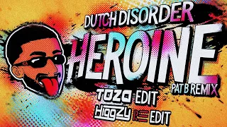 Dutch Disorder - Heroine (PAT B Remix) [TOZA Edit] {Higgzy Re-Edit} *FREE DL*