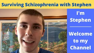 Surviving Schizophrenia with Stephen, Introduction