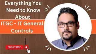 Everything You Need to Know About ITGC - IT General Controls