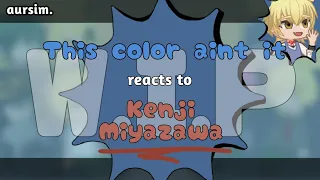 This color ain't it reacts to Kenji Miyazawa || W.I.P || BSD x MHA crossover || Fanfic au || (WIP!!)