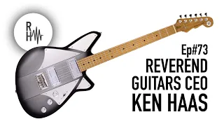 Chats With Guitar Cats Podcast #73 KEN HAAS | CEO- REVEREND GUITARS | RAILHAMMER PICKUPS