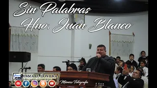 SIN PALABRAS-HNO. JUAN BLANCO ENCUENTRO DE ALABANZA Y ADORACIÒN 2022 IADP