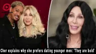 Cher Opens Up About Dating Younger Men: Explaining the Appeal