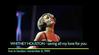 Live Rarity - Whitney Houston - Saving All My Love For You - Live in London, November 8, 1999