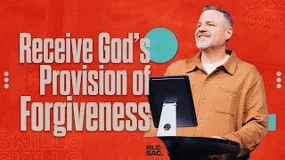How to Receive God's Provision of Forgiveness | Skills | Pastor Dean Deguara