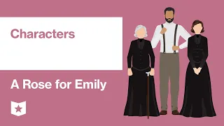 A Rose for Emily by William Faulkner | Characters
