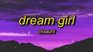 Crisaunt - Dream Girl (Lyrics) | you're my dream girl