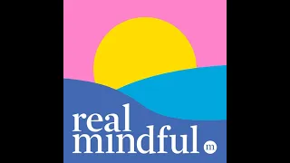 Real Mindful Ep 9: Find Your Focus with Amishi Jha