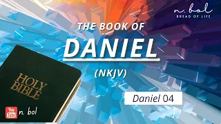 Daniel 4 - NKJV Audio Bible with Text (BREAD OF LIFE)