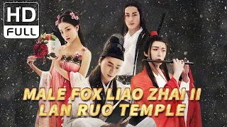 【ENG SUB】Male Fox Liao Zhai II: Lan Ruo Temple | Romance, Fantasy | Chinese Online Movie Channel