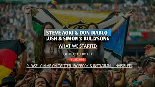 Don Diablo, Steve Aoki  Lush & Simon X Bullysong - What We Started