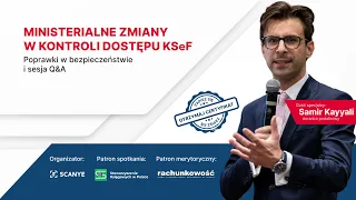 Ministerialne zmiany w kontroli dostępu KSeF. Szkolenie z Samirem Kayyali i Łukaszem Podgajnym